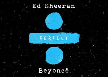 perfect duet ed sheeran beyonce 350x250 - Lirik Perfect Duet - Ed Sheeran & Beyonce (English dan Indonesia)
